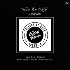 EXCLUSIVE: Yard One - Disjoint [803 Crystal Grooves Collective Cuts]