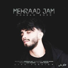 Mehraad Jam - Khabam Bord