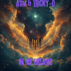 AGM & Tricky-D - In My Dreams