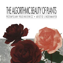 [Get] PDF 📬 The Algorithmic Beauty of Plants (The Virtual Laboratory) by  Przemyslaw