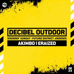 Akimbo & Eraized | Decibel outdoor 2023 | Future District | SAVAGE SUNDAY