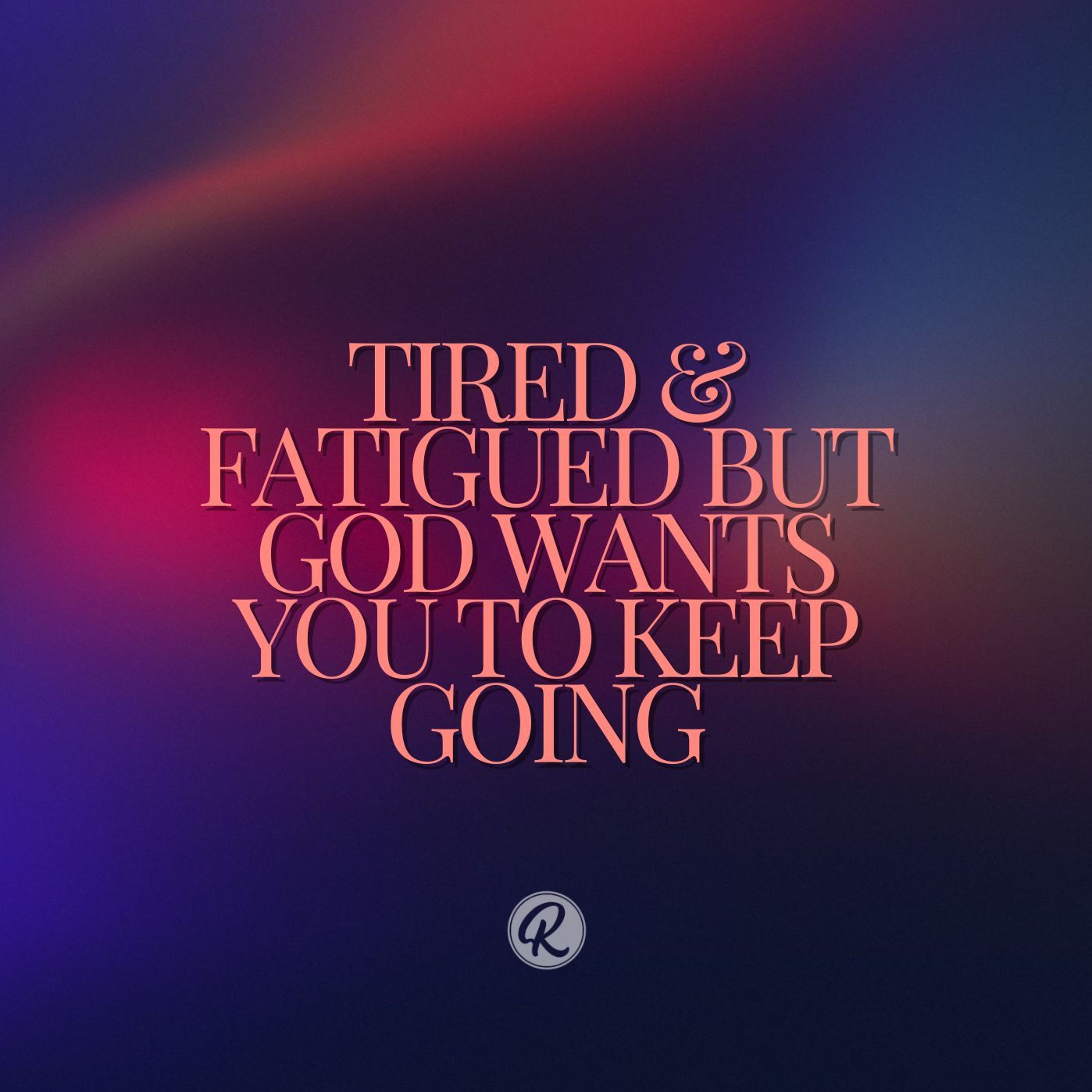 Tired & Fatigued But God Wants You To Keep Going episode artwork