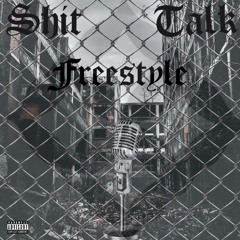 SHIT TALK FREESTYLE