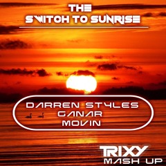 The Switch To Sunrise (Trixy Mash Up) **FREE DOWNLOAD**