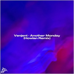 Venjent - Another Monday (Howlan remix)
