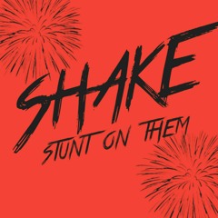 Shake(stunt On Them)