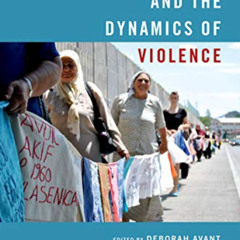 [Free] KINDLE 📪 Civil Action and the Dynamics of Violence by  Deborah Avant,Marie Be