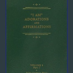 {ebook} ⚡ I AM Adorations and Affirmations, Part 1 (Saint Germain Series, Vol 5 Part 1) EBOOK #pdf