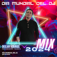 Progresive Trance Mix Sessions Dia Internacional del DJ 2024 (DEEJAY KAIROS)