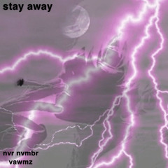 stay away w/ vawmz