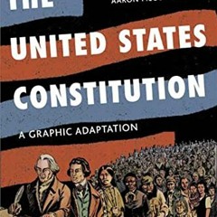 Get [EPUB KINDLE PDF EBOOK] The United States Constitution: A Graphic Adaptation by  Jonathan Hennes