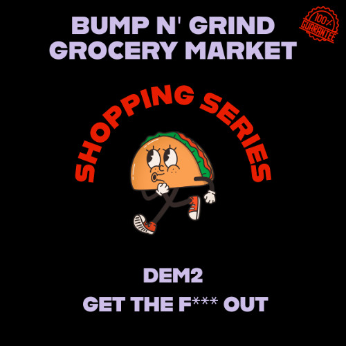 DEM2 - GET THE F*** OUT (Rework) [Supported by Mau P]