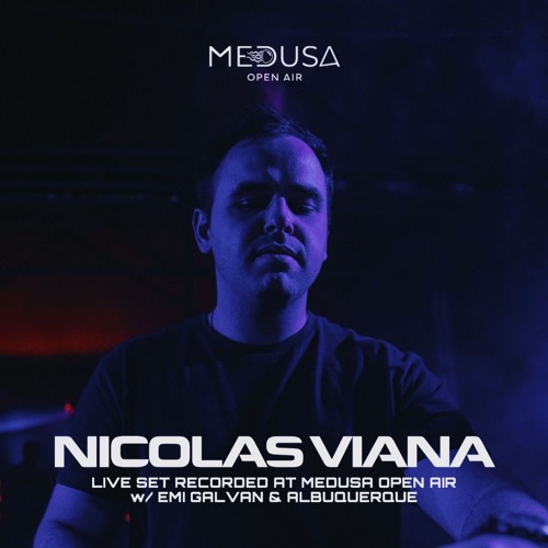 Nicolas Viana Live at Medusa Open Air w/ Emi Galvan & Albuquerque