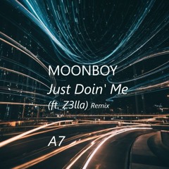 MOONBOY (ft. Z3lla) - Just Doin' Me (A V I O 7 Remix)