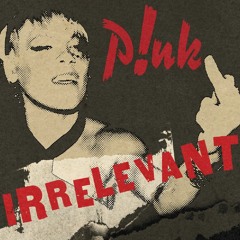 Pink - Irrelevant (Dario Xavier Remix) *OUT NOW*