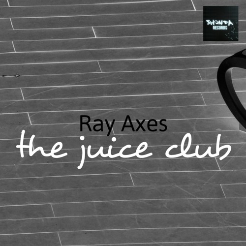 Stream Ray Axes The juice club by Ray Axes Listen online for free