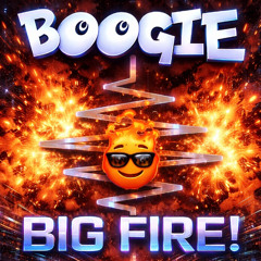 BOOGIE - BIG FIRE! (Original Mix)