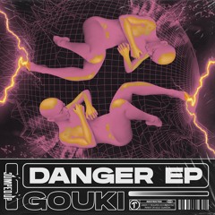 Gouki - ‘Danger EP’