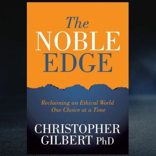 Christopher Gilbert, PhD, Author of 'The Noble Edge,' Featured on WCBC Radio Washington, DC - Vimarsana News