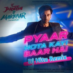 Pyaar Hota Kayi Baar Hai Remix l Tu Jhoothi Main Makkaar l DJ Hitu