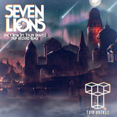 Seven Lions - Only Now (Ft. Tyler Graves) (TR!P HVZVRD Remix)