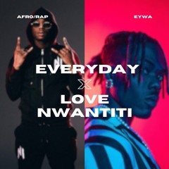 Ninho - Every Day & Love Nwantiti - CKay (EYWA Mashup)
