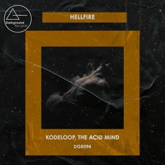 Kodeloop & The Acid Mind - Hellfire (Original Mix) [DGR094]