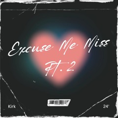 Excuse Me Miss Pt. 2 (Beat. dexhenry)