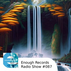 Enough Records Radio Show #087