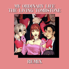 My Ordinary Life - The Living Tombstone (but it’s a sick remix ini)