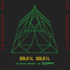 The Chemical Brothers - No Geography (Soleil Solei Remix)