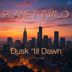 PLANET TWILO-Dusk 'til Dawn (DayBreakr Dub)