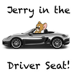 Jerry in the Driver Seat!