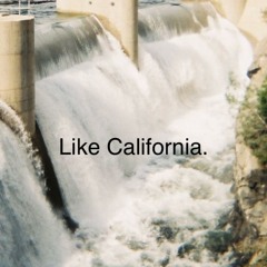 Like California.