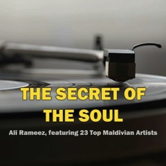The secret of the soul - Ali Rameez, featuring 23 Top Maldivian Artists
