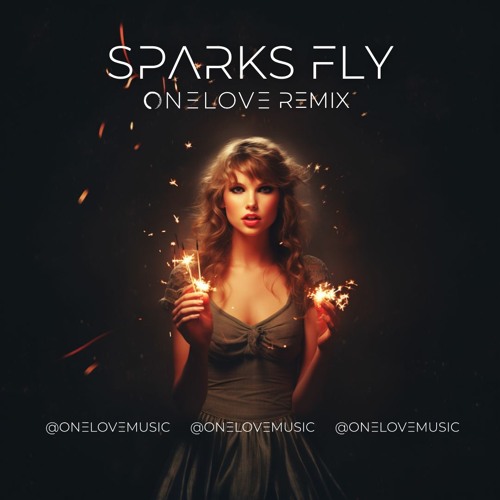 Sparks Fly - Taylor Swift (Onelove Extended Remix)
