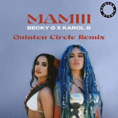 Becky G & Karol G - MAMIII (Quinten Circle Remix)