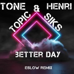 Topic & Zextone & Siks & Henri PFR - Better Day  (Eslow remix)