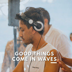 Good Things Come In Waves 002