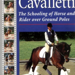 Access EBOOK 📰 Cavaletti: The Schooling of Horse and Rider over Ground Poles by  Rei