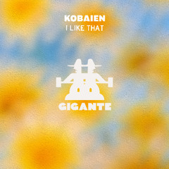 KOBAIEN - I LIKE THAT