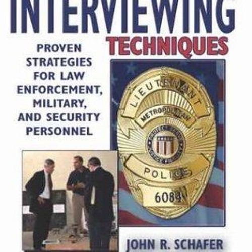 ✔read❤ Advanced Interviewing Techniques: Proven Strategies for Law Enforcement,
