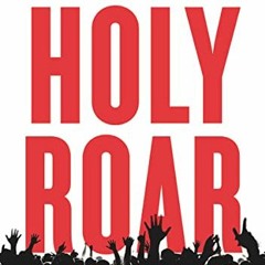 Get EPUB 💏 Holy Roar: 7 Words That Will Change The Way You Worship by  Chris Tomlin