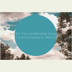 Nic Fanciulli , Andrea Oliva - Transition  ( Gjaka K. Remix ) FREE Download