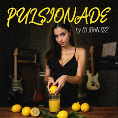 🍋PULSIONADE🍋 By Dj John 972