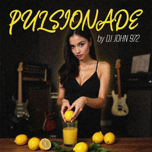 🍋PULSIONADE🍋 By Dj John 972