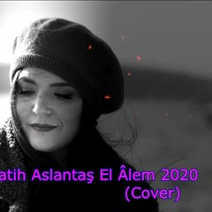 Tuğçe Kandemir & Fatih Aslantaş - El Âlem 2020 (Cover)