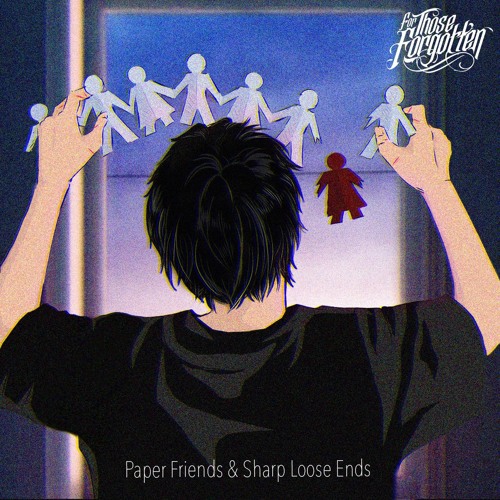 Paper Friends & Sharp Loose Ends