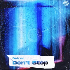 Detrox - Don't Stop