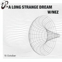NEZ - A Long Strange Dream #10 (15.10.2024)